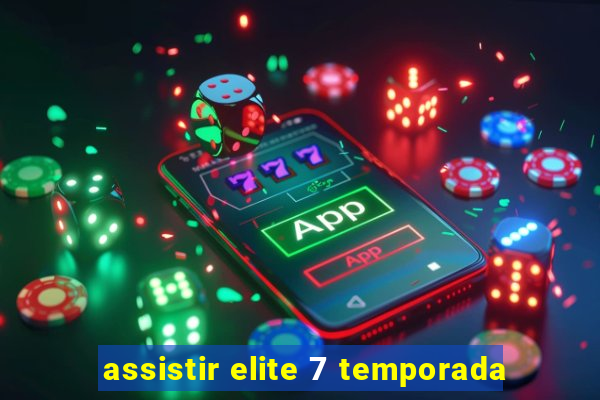 assistir elite 7 temporada